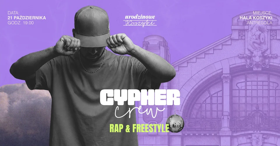 Plakat Cypher Crew, Rap & Freestyle: raper w czapce z daszkiem na tle fasady Hali Koszyki. 21 października, 19:00, antresola.